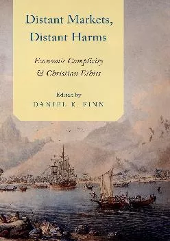 (READ)-Distant Markets, Distant Harms: Economic Complicity and Christian Ethics