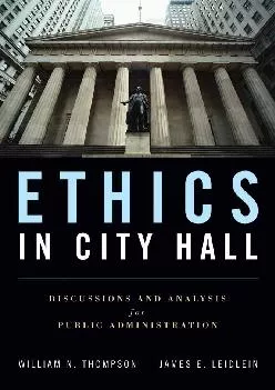 (EBOOK)-Ethics in City Hall: Discussion and Analysis for Public Administration: Discussion and Analysis for Public Administration