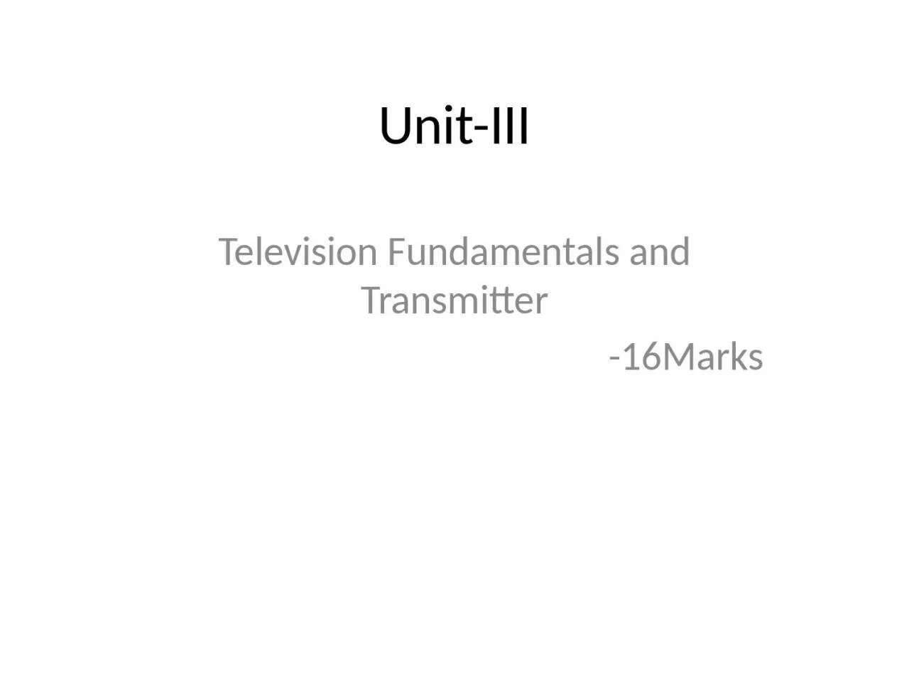 PPT-Unit-III Television Fundamentals and Transmitter