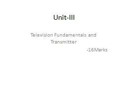 Unit-III Television Fundamentals and Transmitter