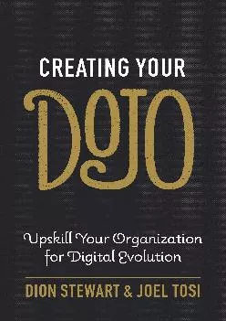 (DOWNLOAD)-Creating Your Dojo: Upskill Your Organization for Digital Evolution