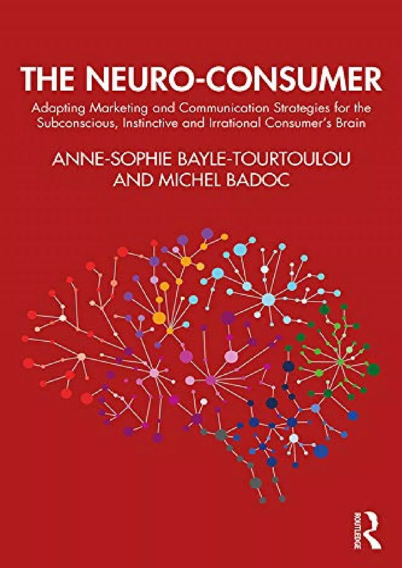 (READ)-The Neuro-Consumer: Adapting Marketing and Communication Strategies for the Subconscious,