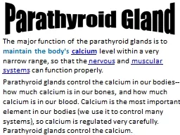The major function of the parathyroid glands is to