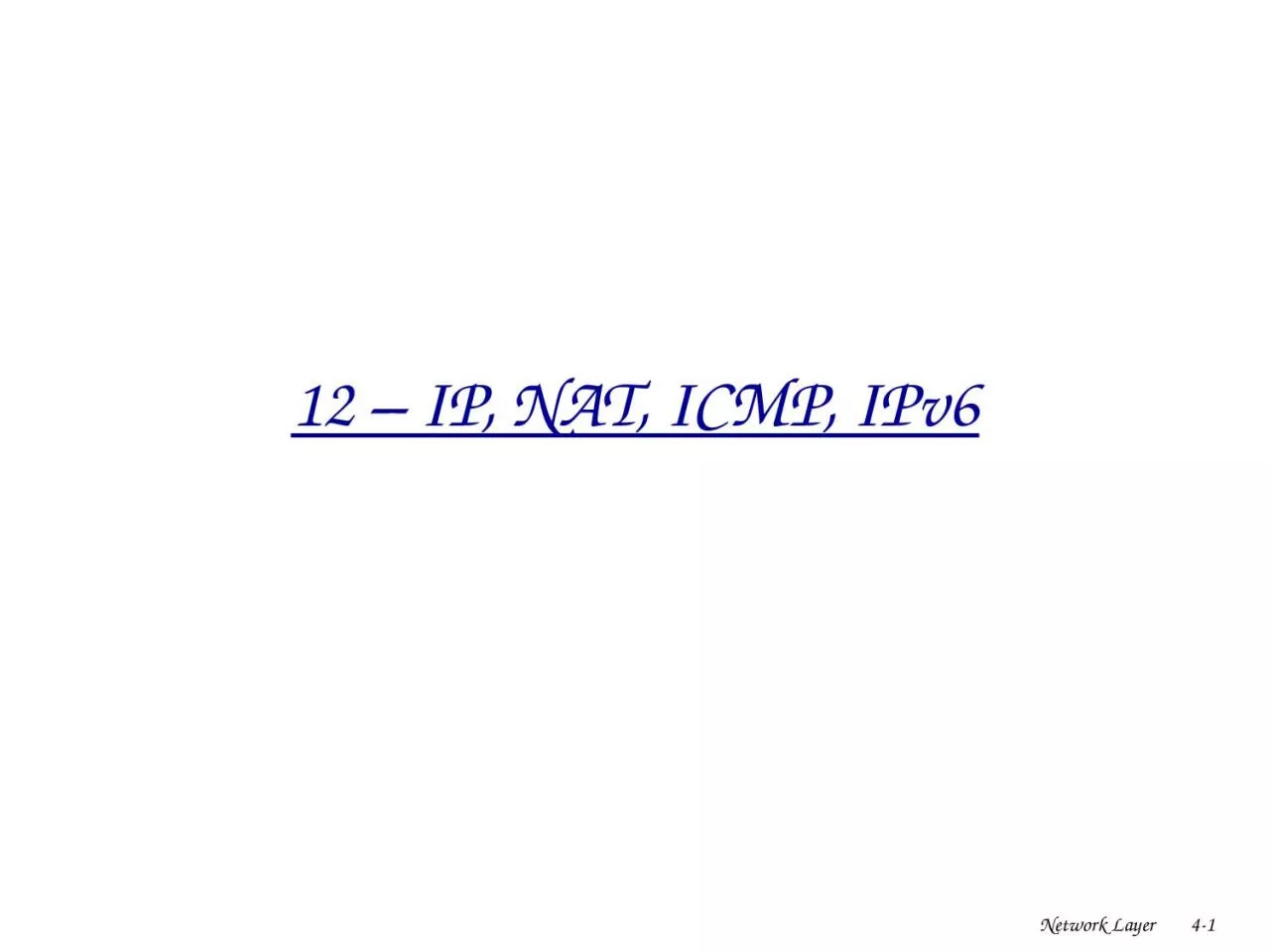 PPT-12 – IP, NAT , ICMP, IPv6