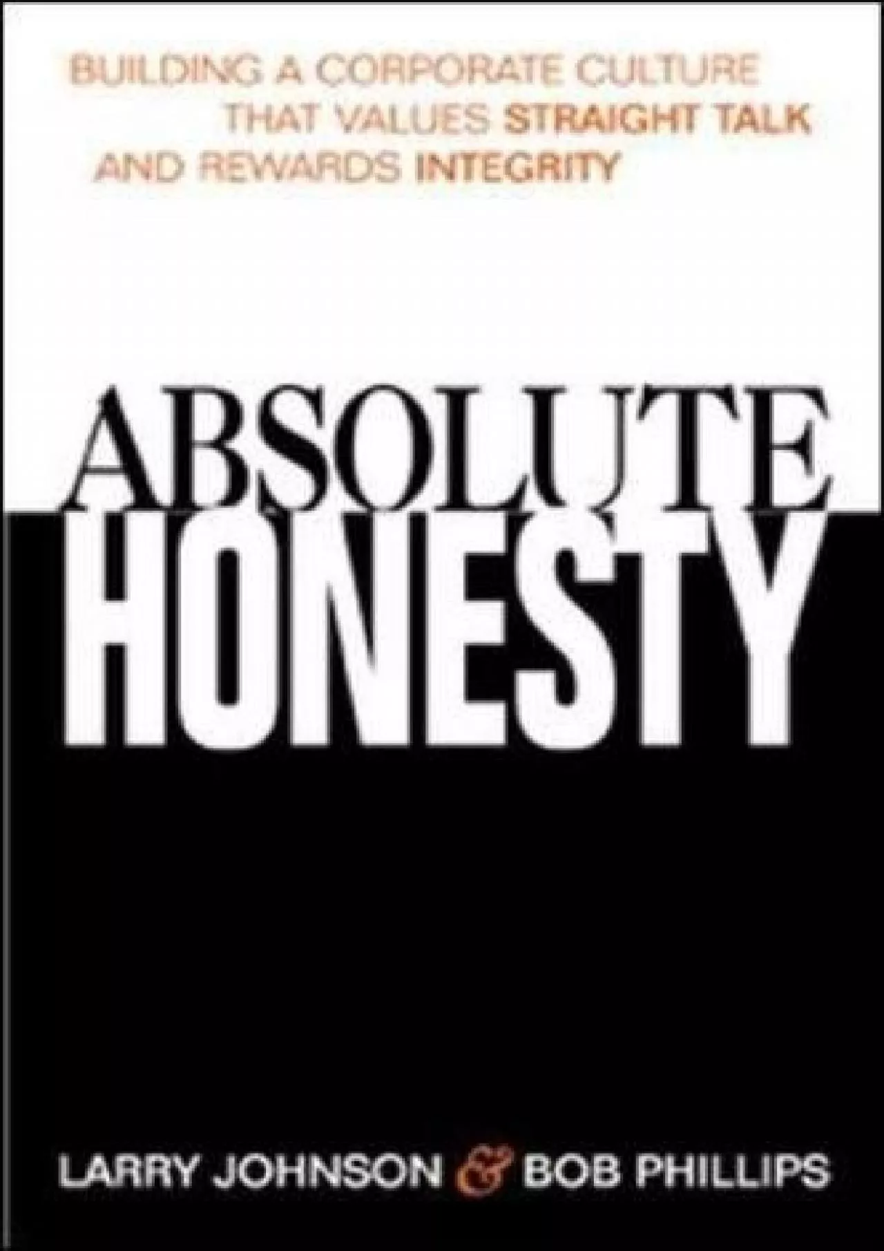(DOWNLOAD)-Absolute Honesty: Building a Corporate Culture That Values Straight Talk and