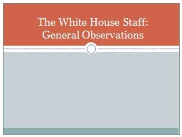 The White House Staff: General Observations