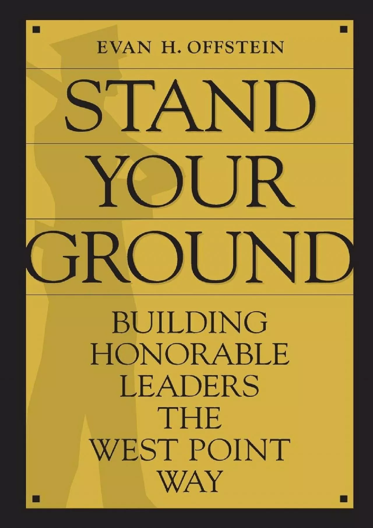 (BOOS)-Stand Your Ground: Building Honorable Leaders the West Point Way