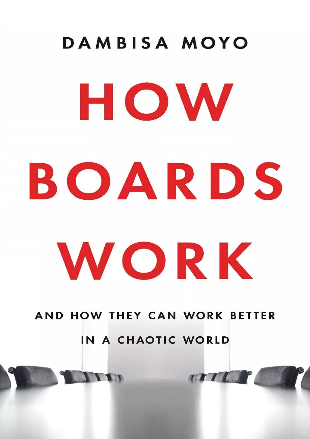 (DOWNLOAD)-How Boards Work: And How They Can Work Better in a Chaotic World