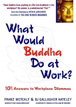 (DOWNLOAD)-What Would Buddha Do at Work? 101 Answers to Workplace Dilemmas
