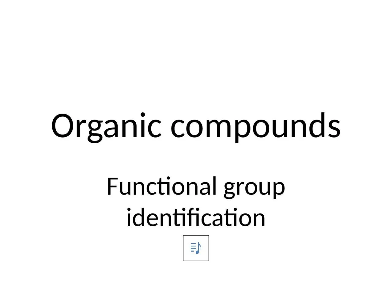 Organic compounds Functional group identification
