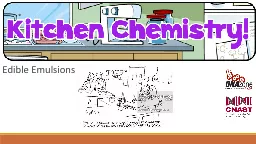 Edible Emulsions “Water and oil don’t mix.”