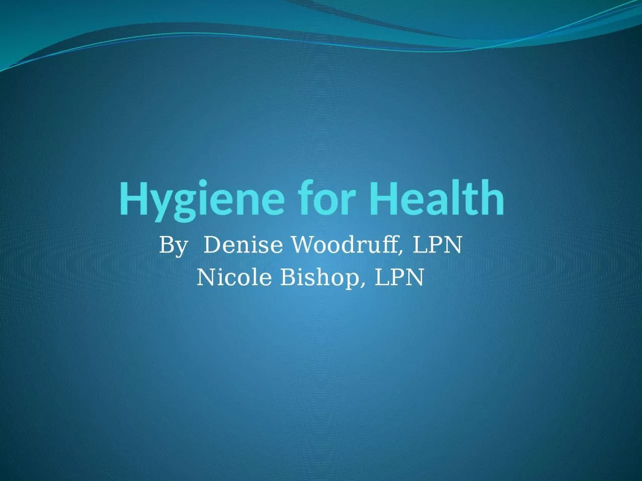 Hygiene for Health By  Denise Woodruff, LPN