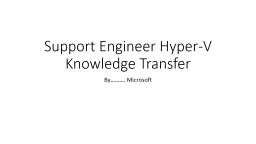 Support Engineer Hyper-V Knowledge Transfer