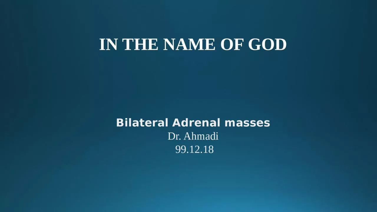 IN THE NAME OF GOD Bilateral Adrenal