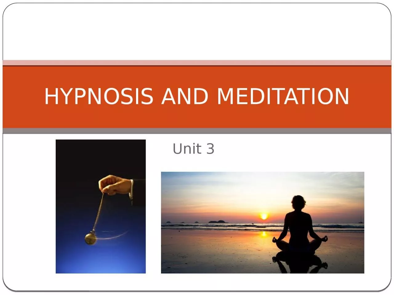 PPT-Unit 3 HYPNOSIS AND MEDITATION