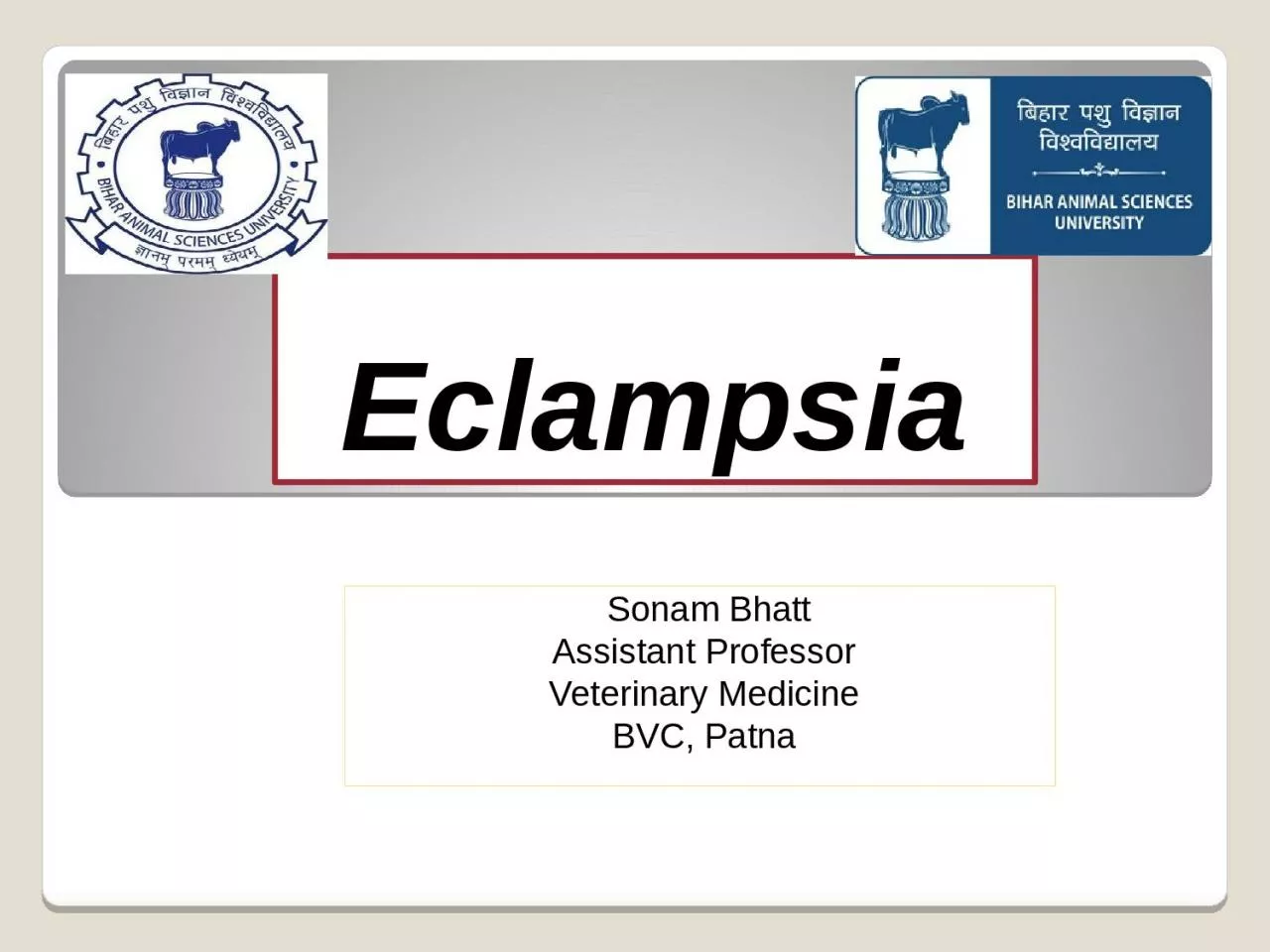 PPT-Eclampsia Sonam Bhatt Assistant Professor