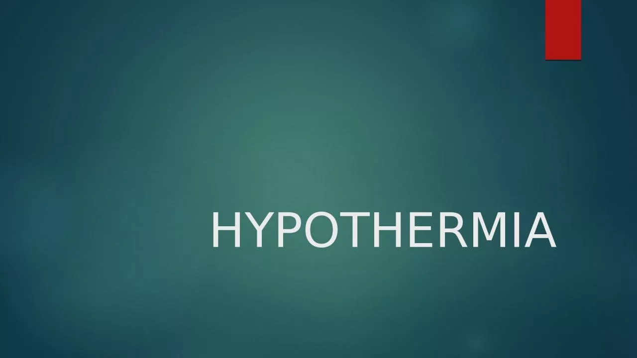 HYPOTHERMIA What is Hypothermia