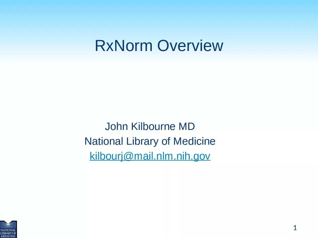 RxNorm Overview John Kilbourne MD