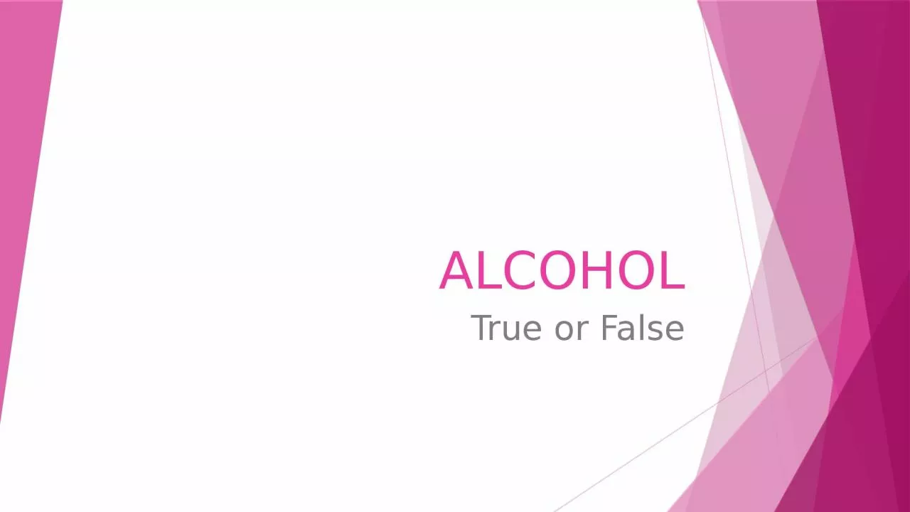 PPT-ALCOHOL True or False TRUE OR FALSE