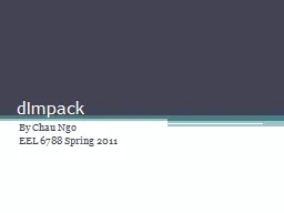 dImpack By  Chau  Ngo EEL 6788 Spring 2011