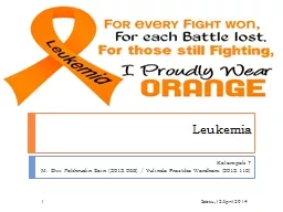 Leukemia  Kelompok 7 M. Dwi Fakhrudin Zein (2012.068) / Yulinda Prastika Wardhani