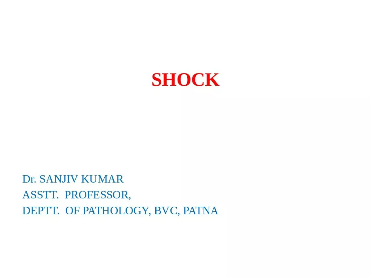 SHOCK Dr. SANJIV KUMAR ASSTT.  PROFESSOR,