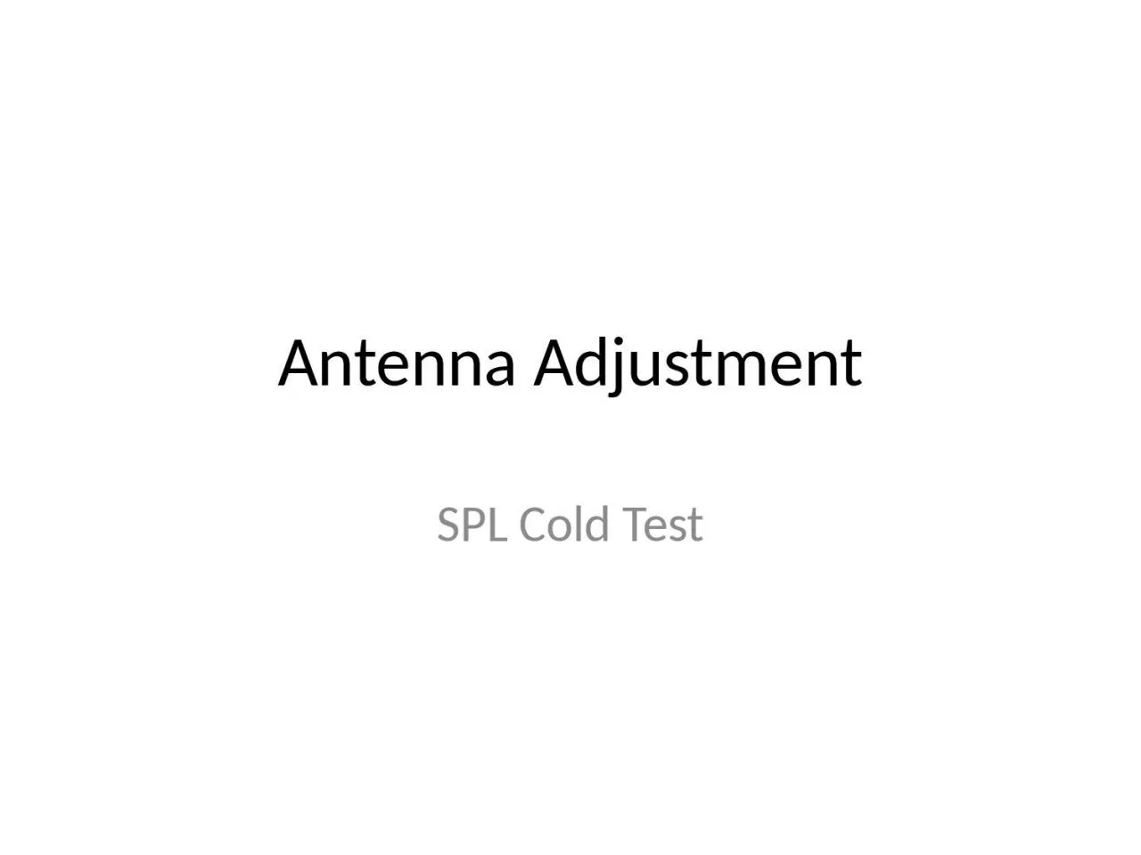 Antenna Adjustment SPL Cold Test