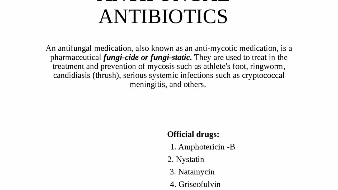 PPT-ANTIFUNGAL ANTIBIOTICS An antifungal medication, also known as an anti-mycotic medication,