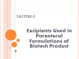 Lecture-3 Excipients Used in Parenteral Formulations of Biotech Product