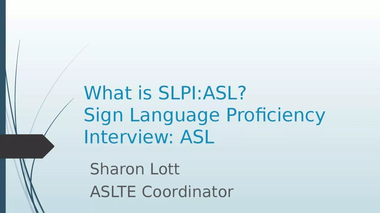 What is SLPI:ASL? Sign Language Proficiency Interview: ASL