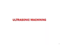 ULTRASONIC MACHINING 1 2