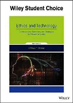 (DOWNLOAD)-Ethics and Technology: Controversies, Questions, and Strategies for Ethical Computing