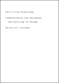 (EBOOK)-Moralizing Technology: Understanding and Designing the Morality of Things