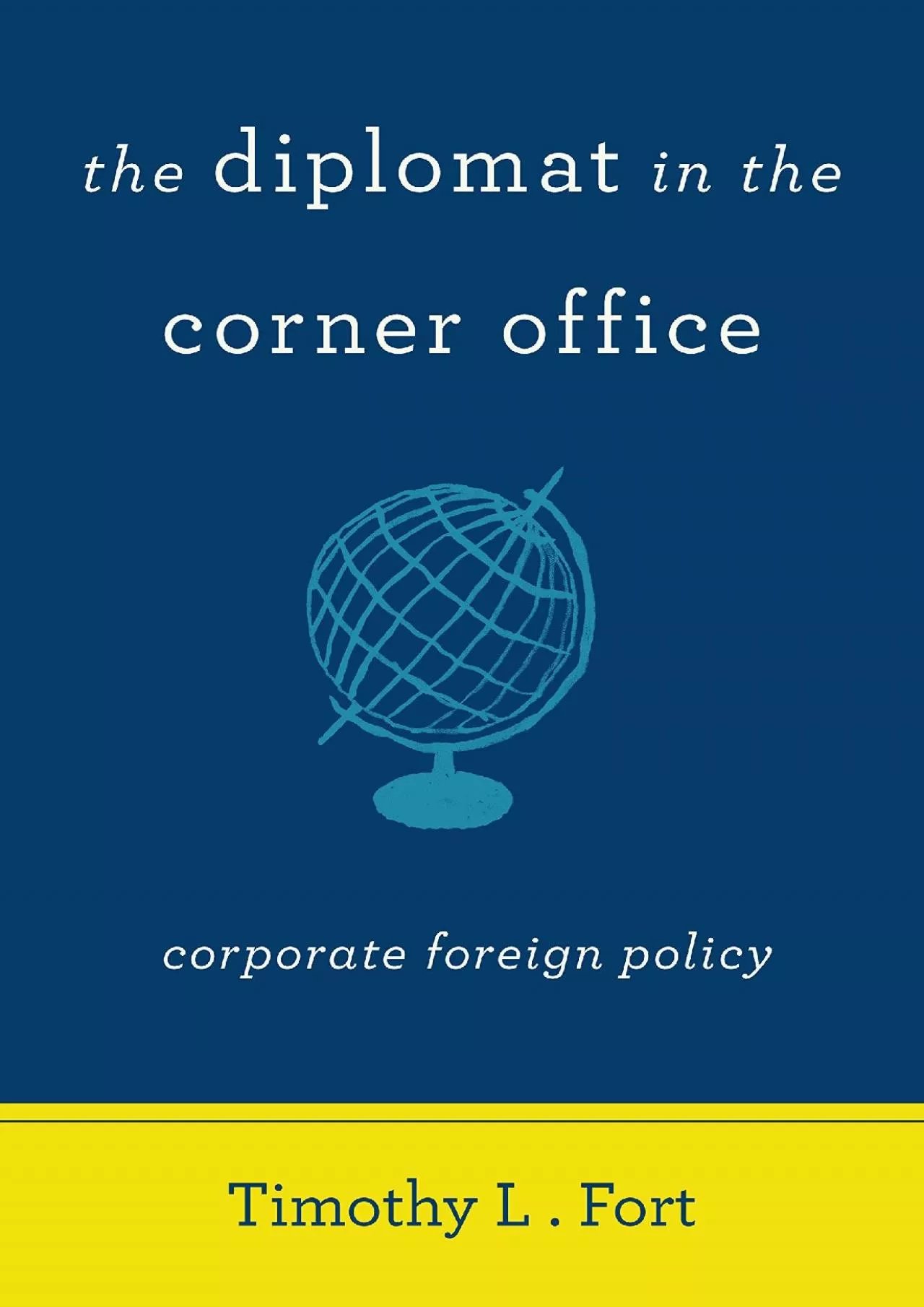 (READ)-The Diplomat in the Corner Office: Corporate Foreign Policy