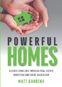 (READ)-Powerful Homes: Elevate Your Life through Real Estate Investing and Home Ownership