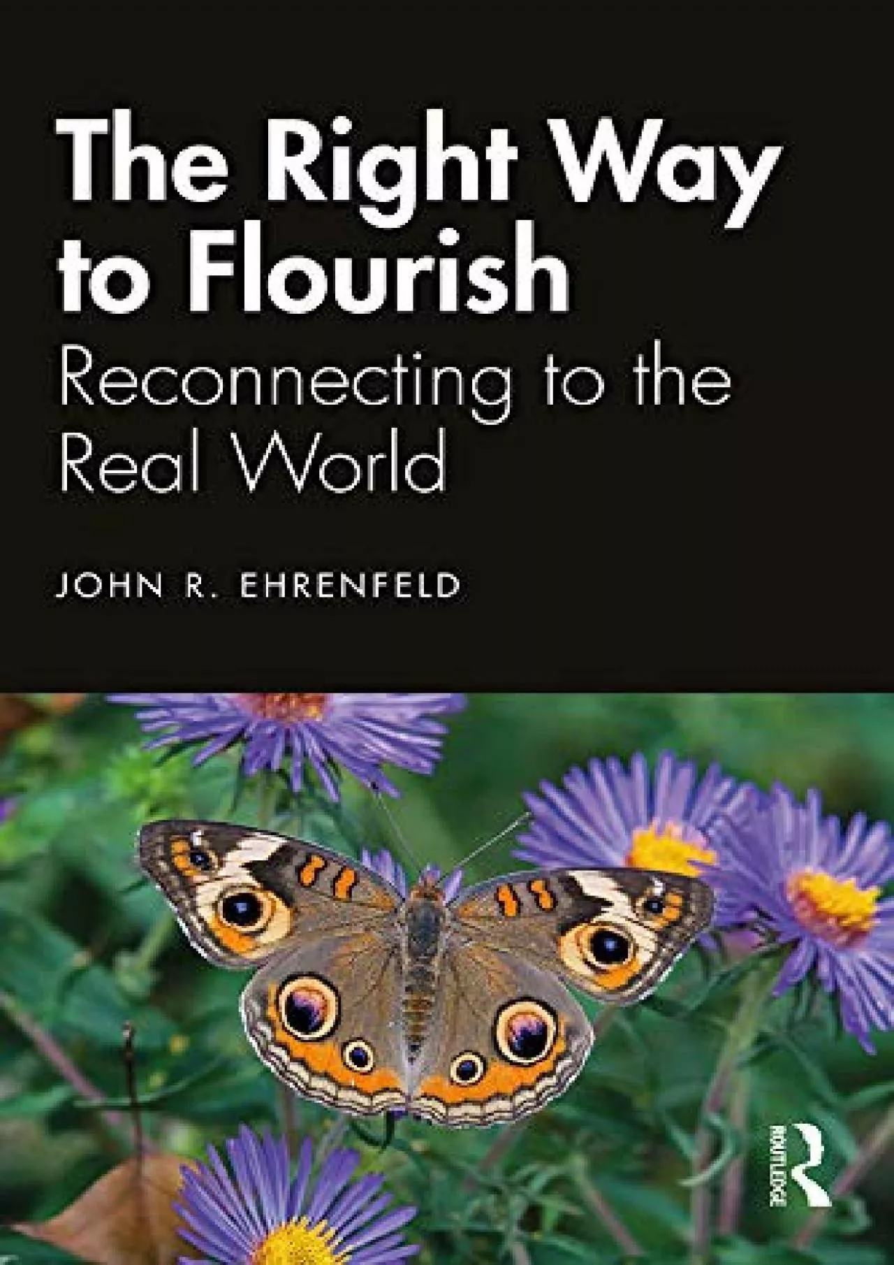 PDF-(READ)-The Right Way to Flourish: Reconnecting to the Real World