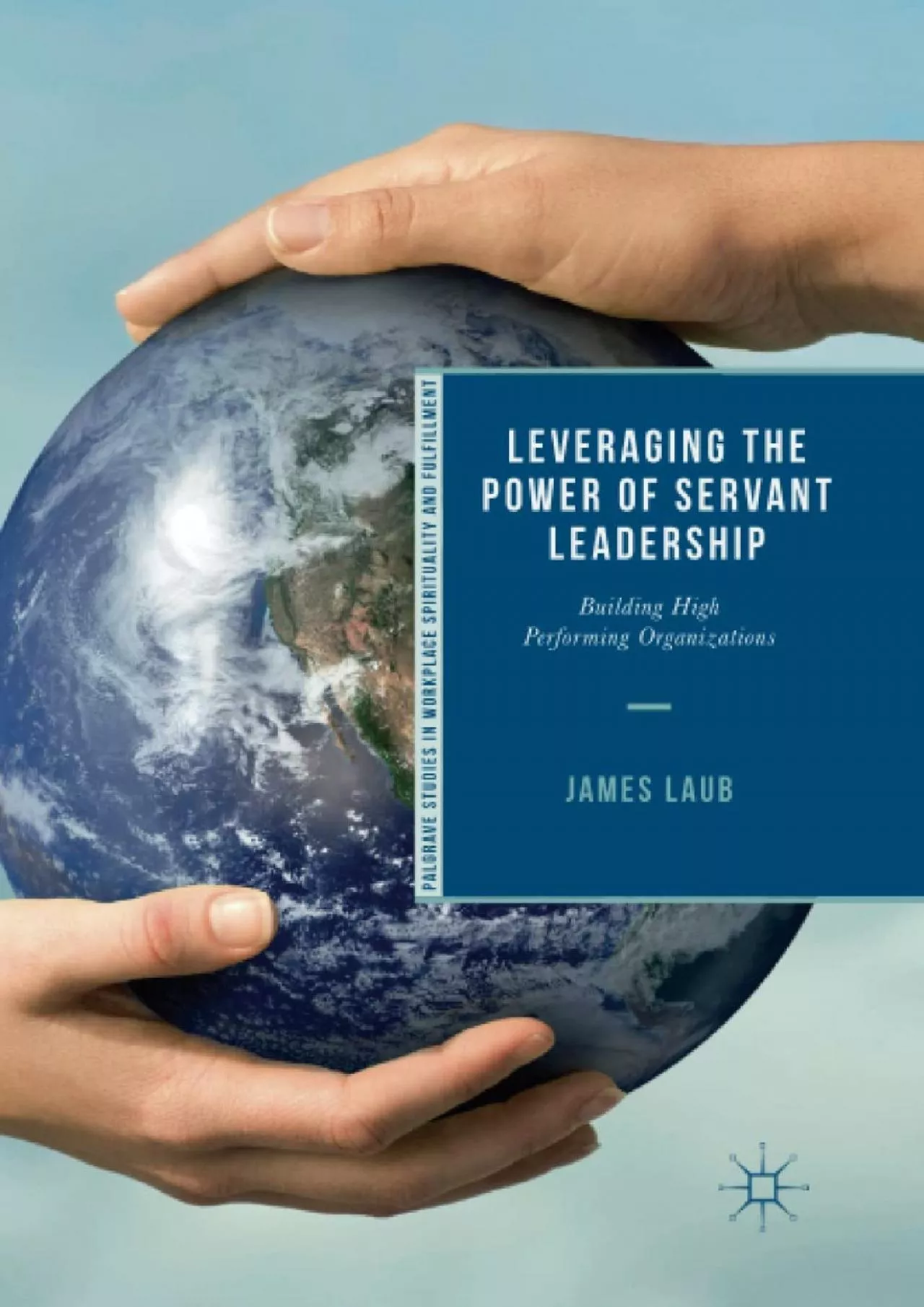 (READ)-Leveraging the Power of Servant Leadership: Building High Performing Organizations