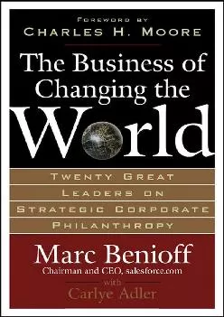 (BOOK)-The Business of Changing the World: Twenty Great Leaders on Strategic Corporate Philanthropy