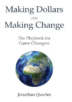 (BOOS)-Making Dollars While Making Change: The Playbook for Game Changers