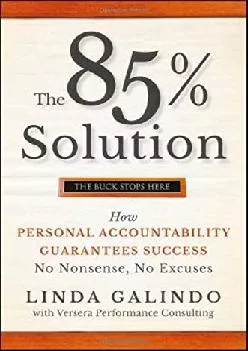 (BOOS)-The 85% Solution: How Personal Accountability Guarantees Success -- No Nonsense, No Excuses