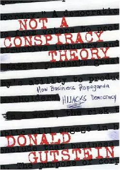 (DOWNLOAD)-Not a Conspiracy Theory: How Business Propaganda Hijacks Democracy