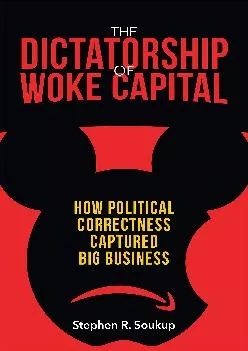 (READ)-The Dictatorship of Woke Capital: How Political Correctness Captured Big Business