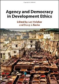 (DOWNLOAD)-Agency and Democracy in Development Ethics