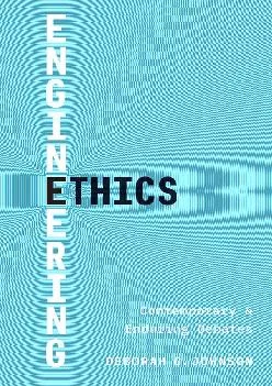 (DOWNLOAD)-Engineering Ethics: Contemporary and Enduring Debates