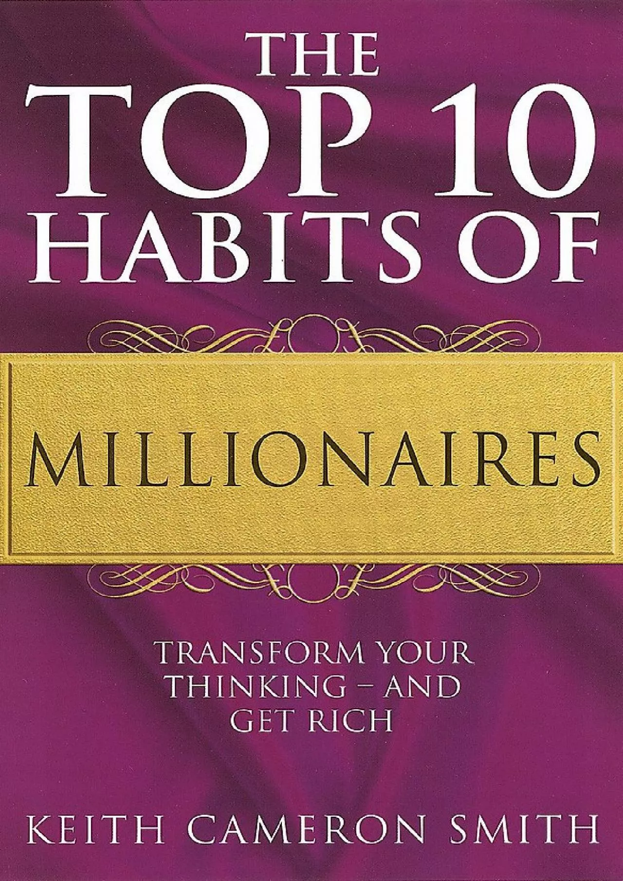 (EBOOK)-The Top 10 Habits Of Millionaires: Transform Your Thinking - and Get Rich