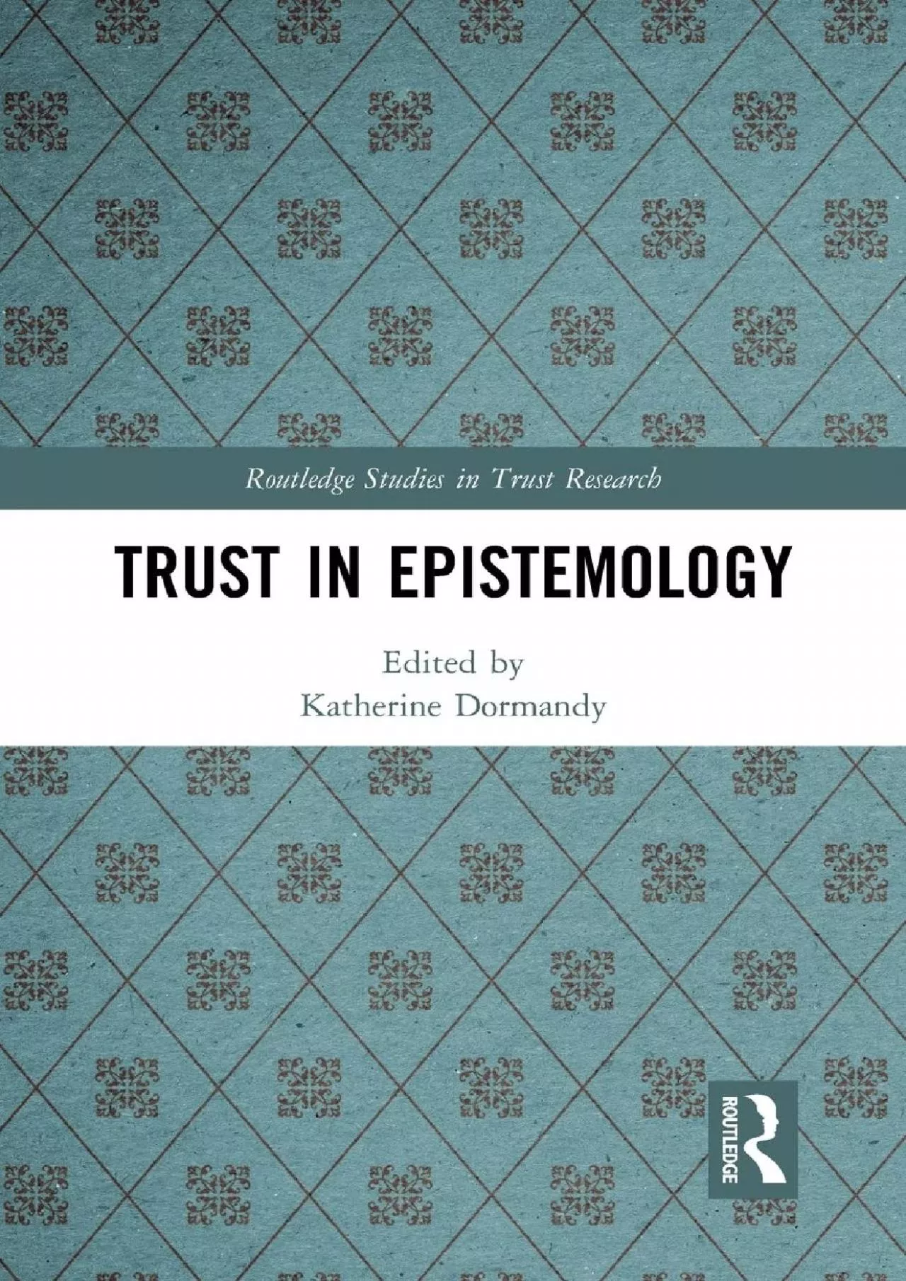 (DOWNLOAD)-Trust in Epistemology (Routledge Studies in Trust Research)