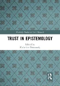 (DOWNLOAD)-Trust in Epistemology (Routledge Studies in Trust Research)