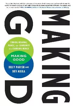 (DOWNLOAD)-Making Good: Finding Meaning, Money, and Community in a Changing World