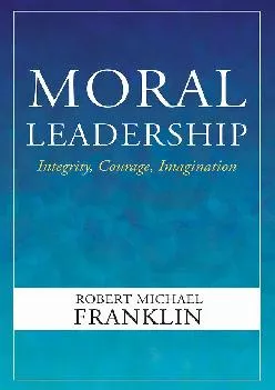 (BOOS)-Moral Leadership: Integrity, Courage, Imagination