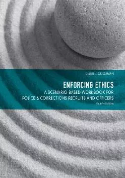 (READ)-Enforcing Ethics: A Scenario-Based Workbook for Police & Corrections Recruits and Officers (4th Edition)